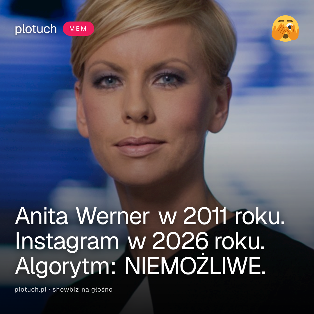 Anita Werner w 2011 roku. Instagram w 2026 roku. Algorytm: NIEMOŻLIWE.