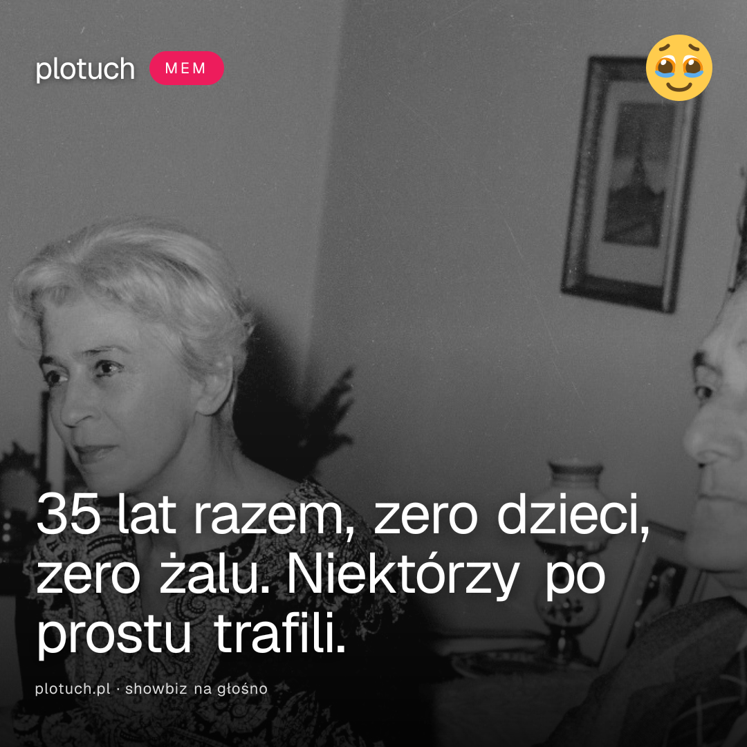 35 lat razem, zero dzieci, zero żalu. Niektórzy po prostu trafili.