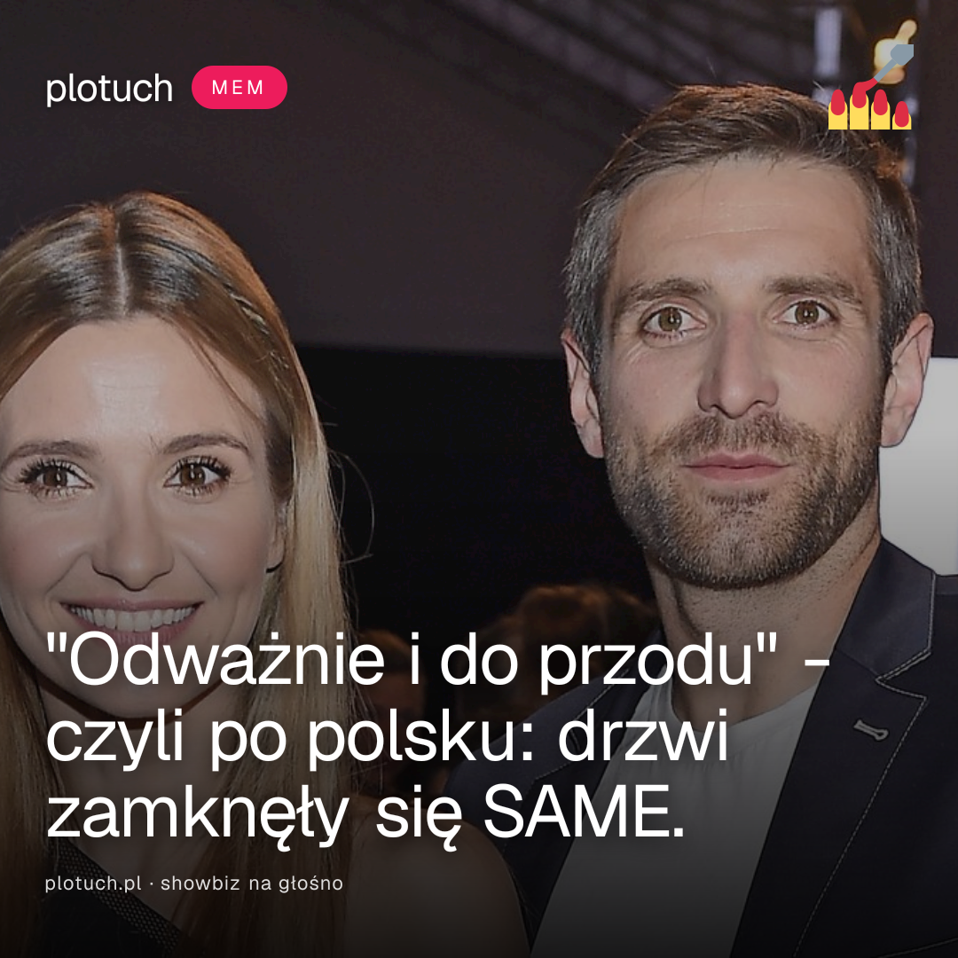 "Odważnie i do przodu" - czyli po polsku: drzwi zamknęły się SAME.