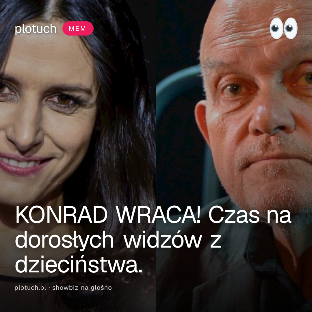 KONRAD WRACA! Czas na dorosłych widzów z dzieciństwa.