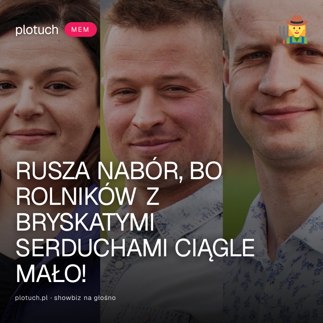 RUSZA NABÓR, BO ROLNIKÓW Z BRYSKATYMI SERDUCHAMI CIĄGLE MAŁO!