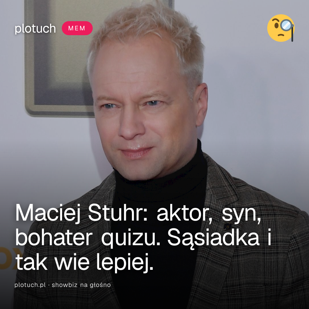 Maciej Stuhr: aktor, syn, bohater quizu. Sąsiadka i tak wie lepiej.