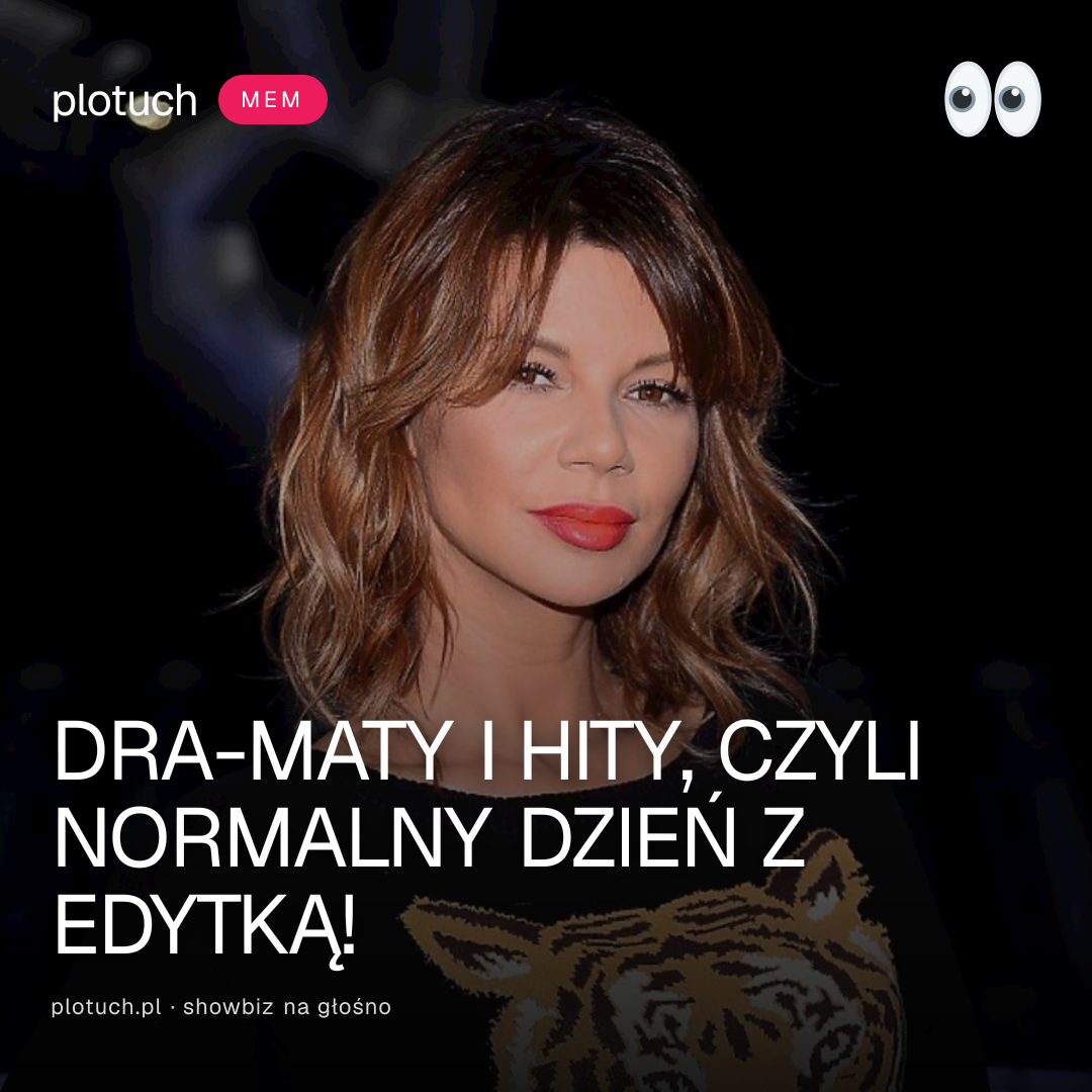 DRA-MATY I HITY, CZYLI NORMALNY DZIEŃ Z EDYTKĄ!