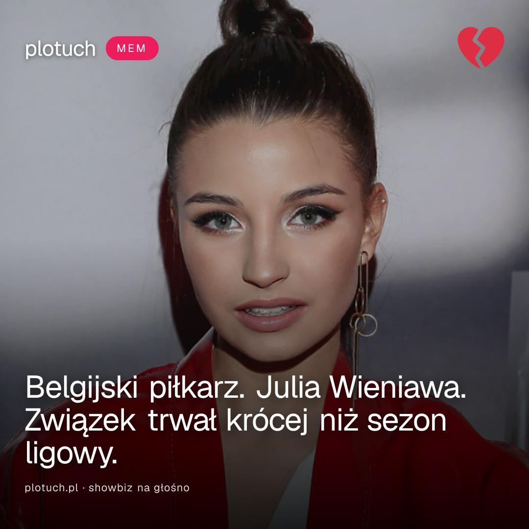 Belgijski piłkarz. Julia Wieniawa. Związek trwał krócej niż sezon ligowy.