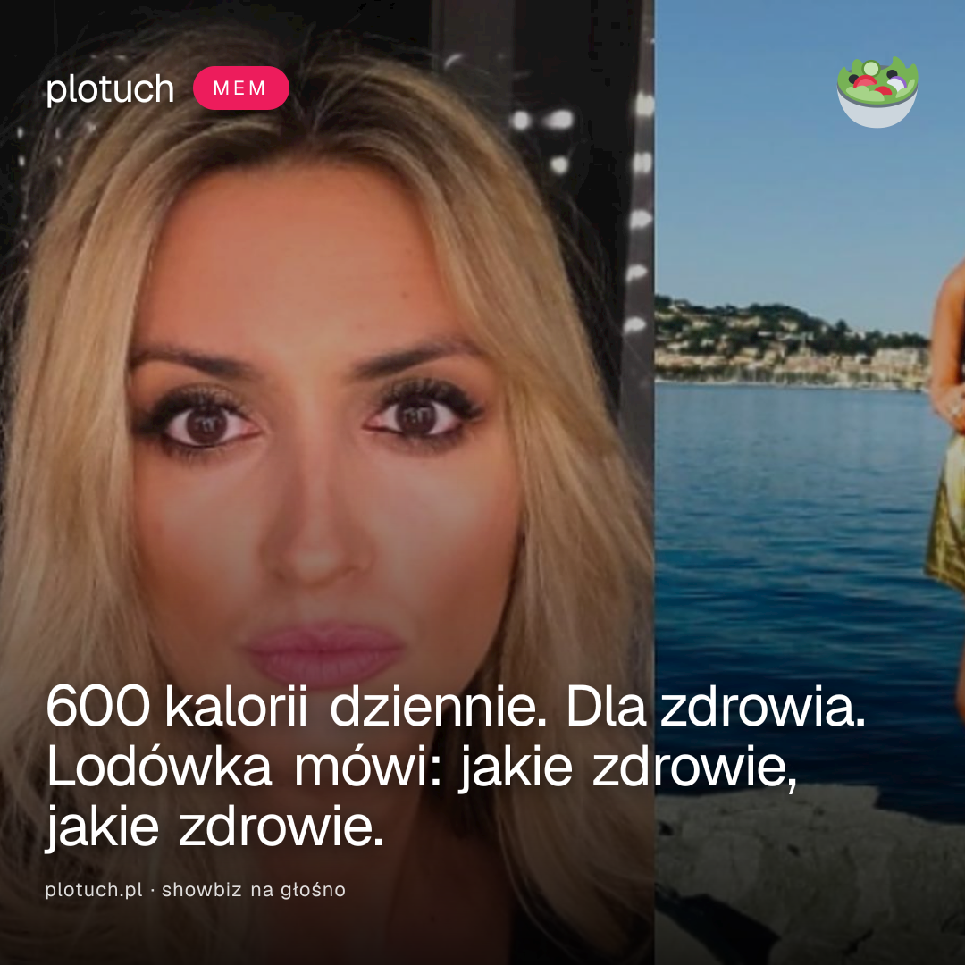 600 kalorii dziennie. Dla zdrowia. Lodówka mówi: jakie zdrowie, jakie zdrowie.