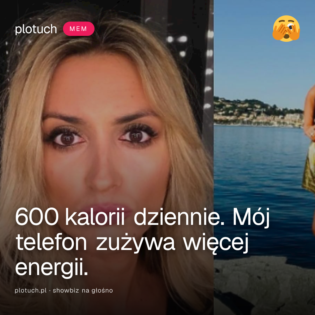 600 kalorii dziennie. Mój telefon zużywa więcej energii.