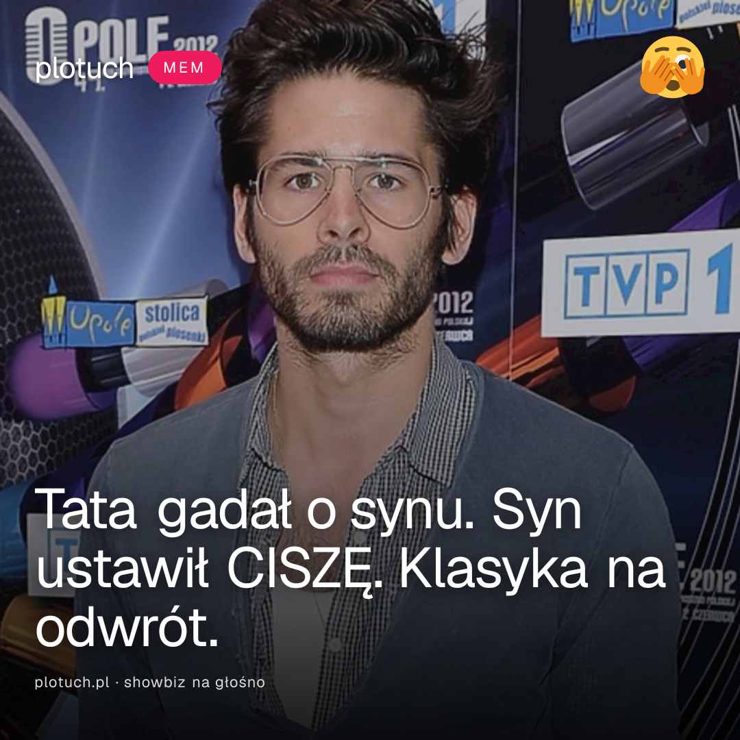 Tata gadał o synu. Syn ustawił CISZĘ. Klasyka na odwrót.