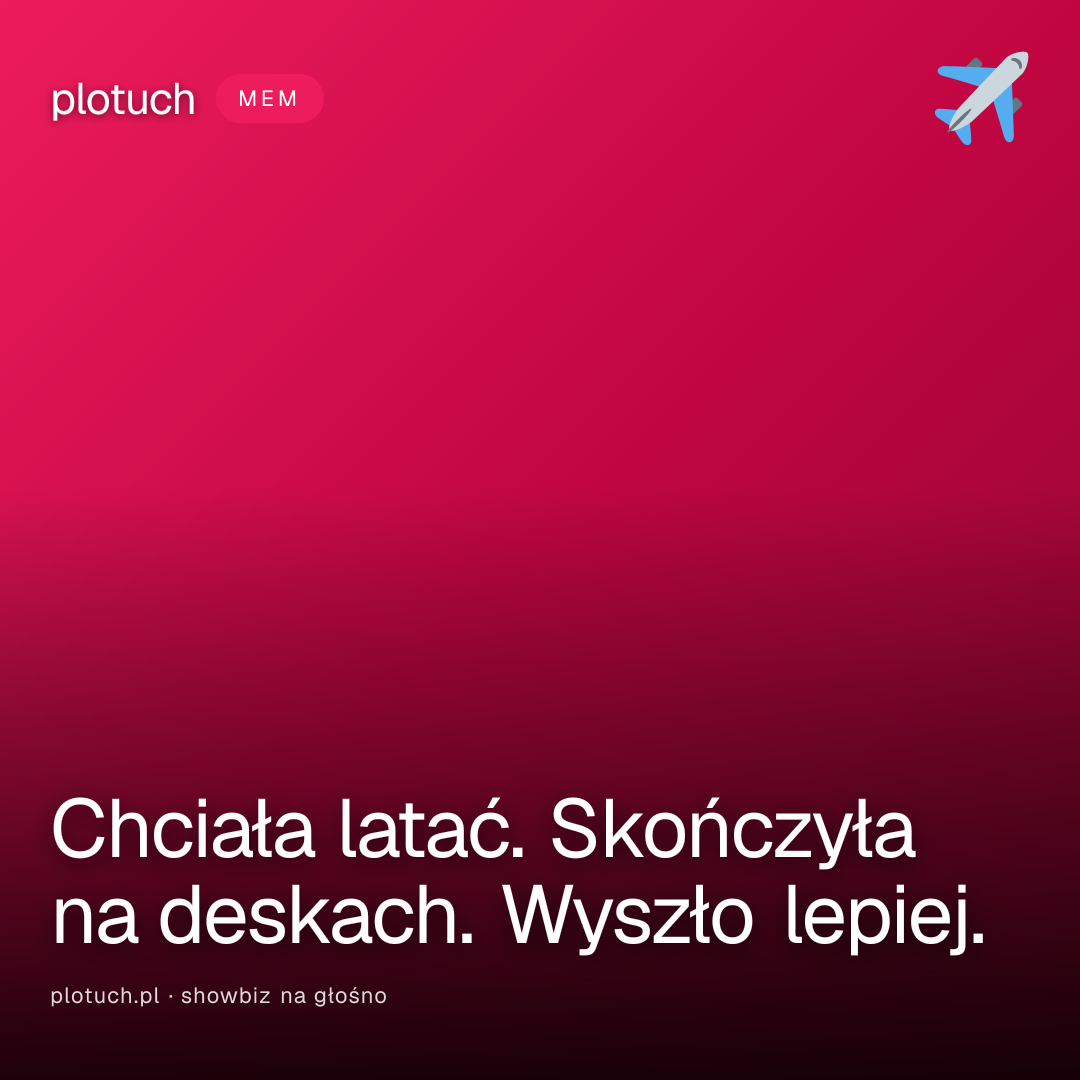 Chciała latać. Skończyła na deskach. Wyszło lepiej.