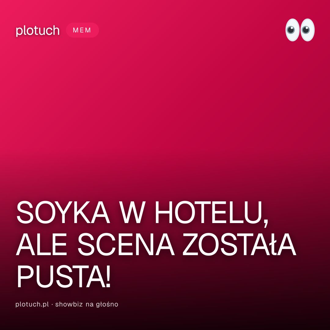 SOYKA W HOTELU, ALE SCENA ZOSTAŁA PUSTA!