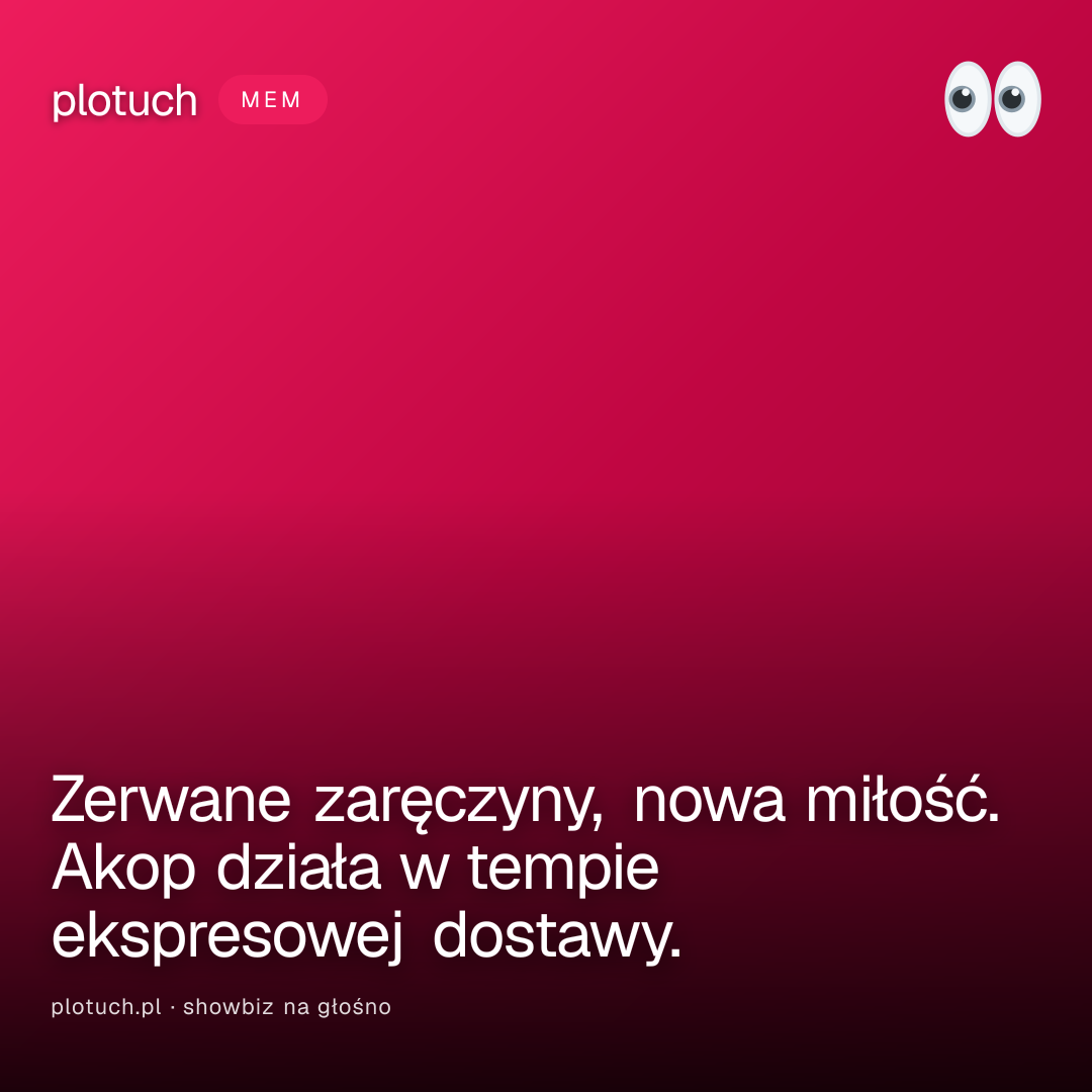Zerwane zaręczyny, nowa miłość. Akop działa w tempie ekspresowej dostawy.