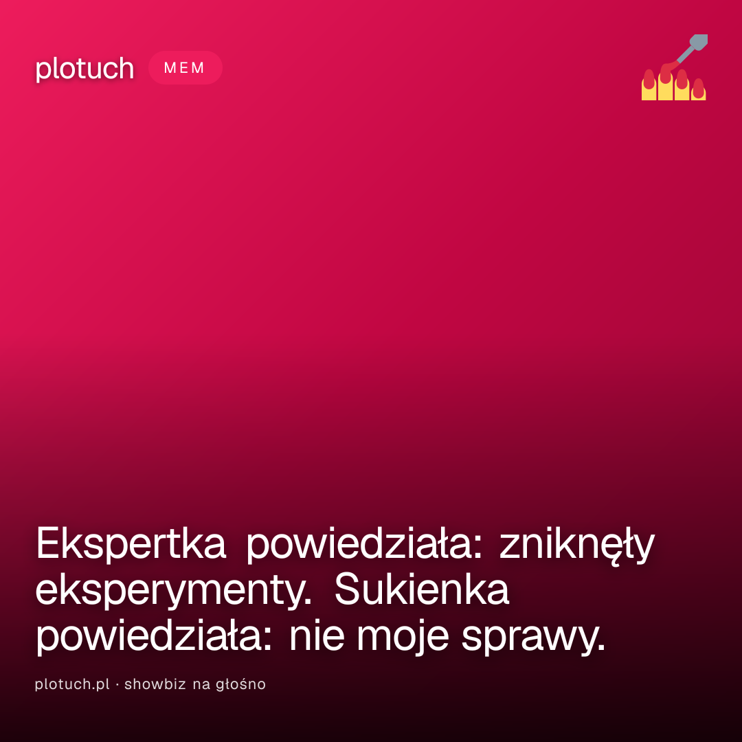 Ekspertka powiedziała: zniknęły eksperymenty. Sukienka powiedziała: nie moje sprawy.