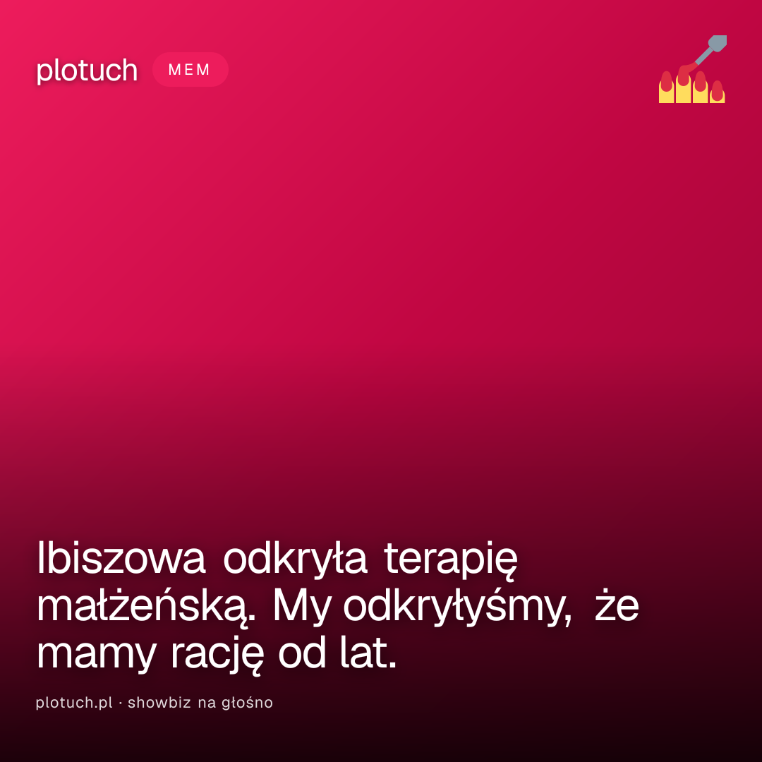 Ibiszowa odkryła terapię małżeńską. My odkryłyśmy, że mamy rację od lat.