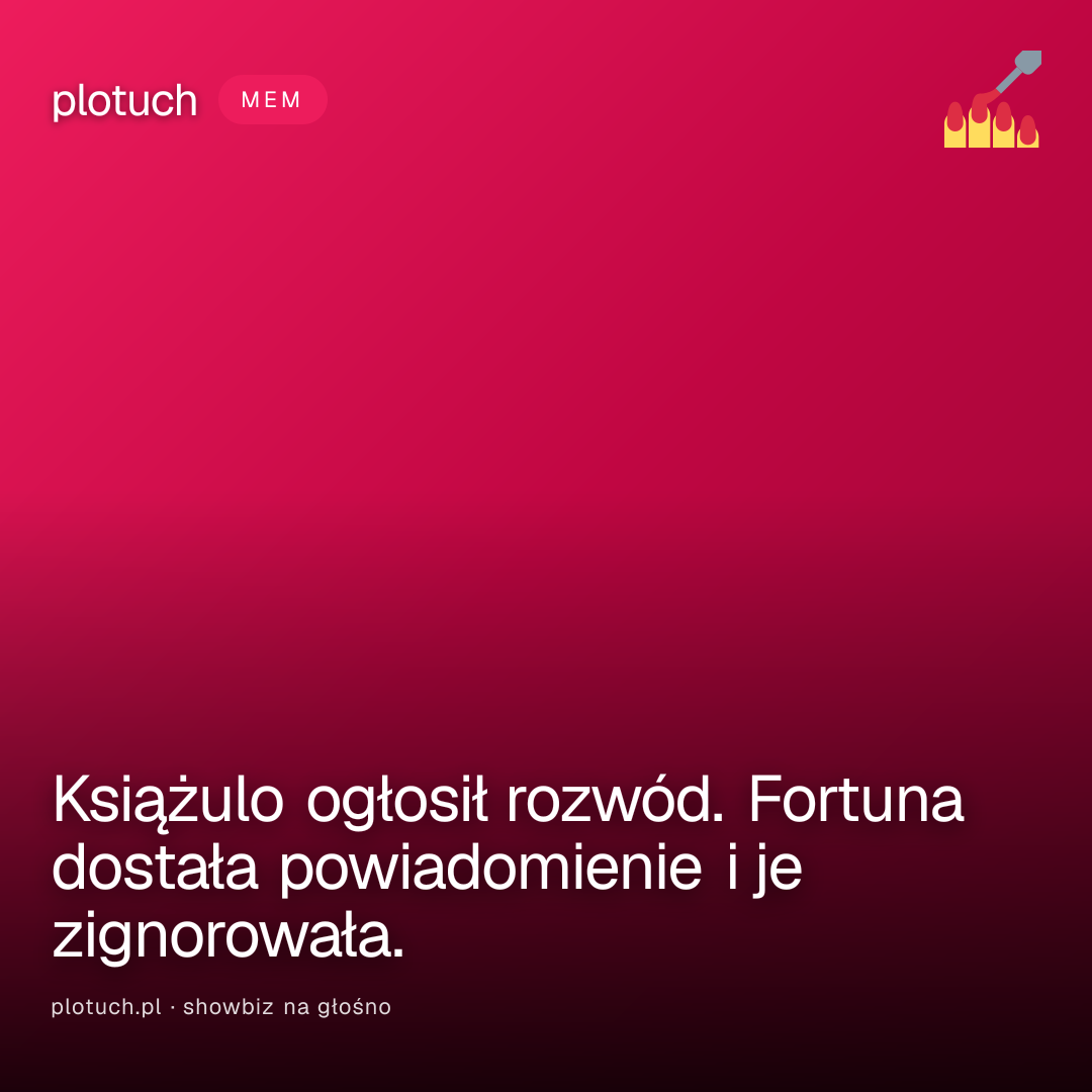 Książulo ogłosił rozwód. Fortuna dostała powiadomienie i je zignorowała.