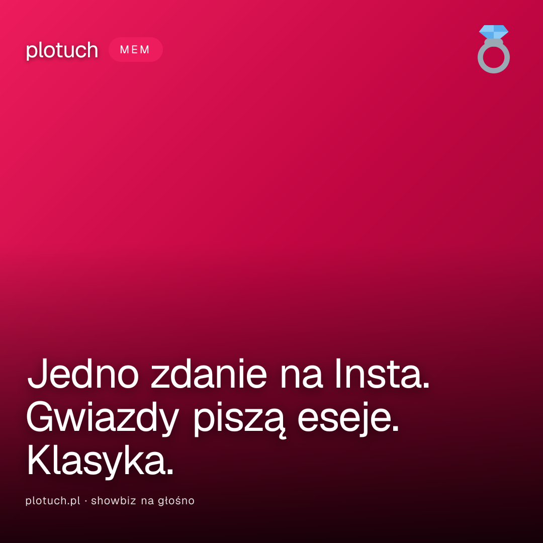 Jedno zdanie na Insta. Gwiazdy piszą eseje. Klasyka.