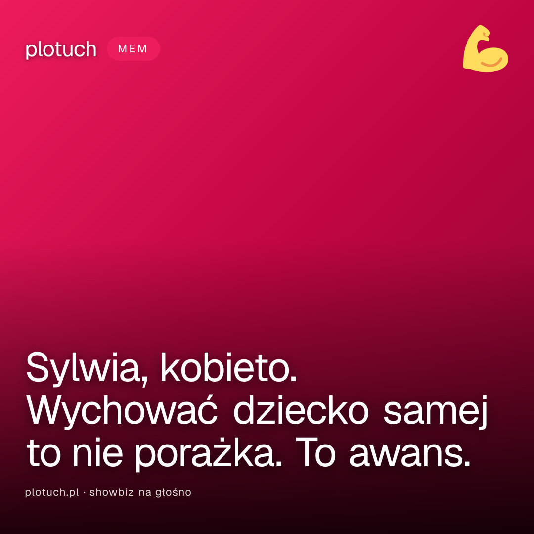 Sylwia, kobieto. Wychować dziecko samej to nie porażka. To awans.