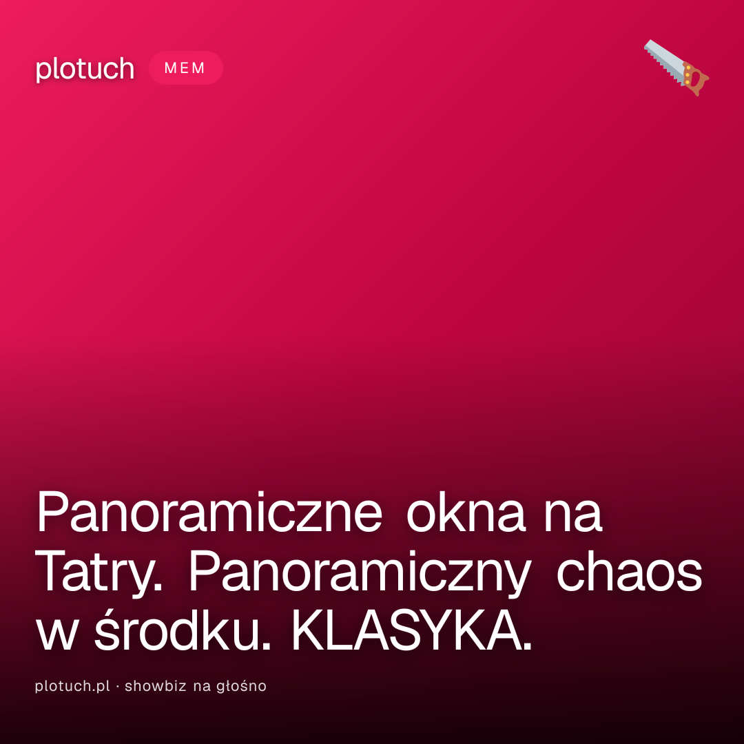 Panoramiczne okna na Tatry. Panoramiczny chaos w środku. KLASYKA.