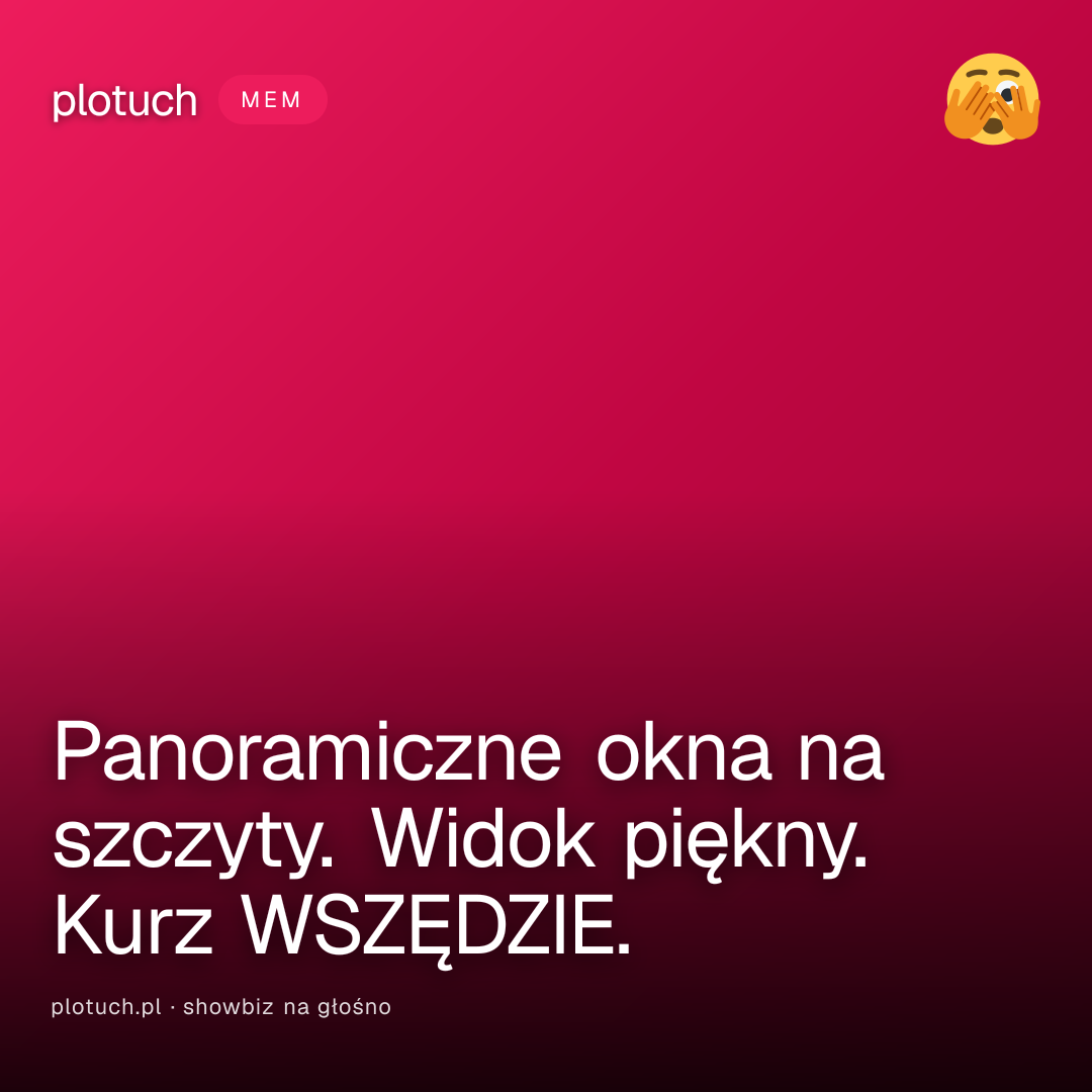 Panoramiczne okna na szczyty. Widok piękny. Kurz WSZĘDZIE.