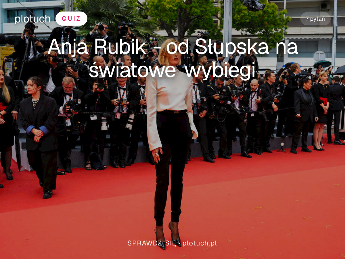 Quiz: Anja Rubik - od Słupska na światowe wybiegi