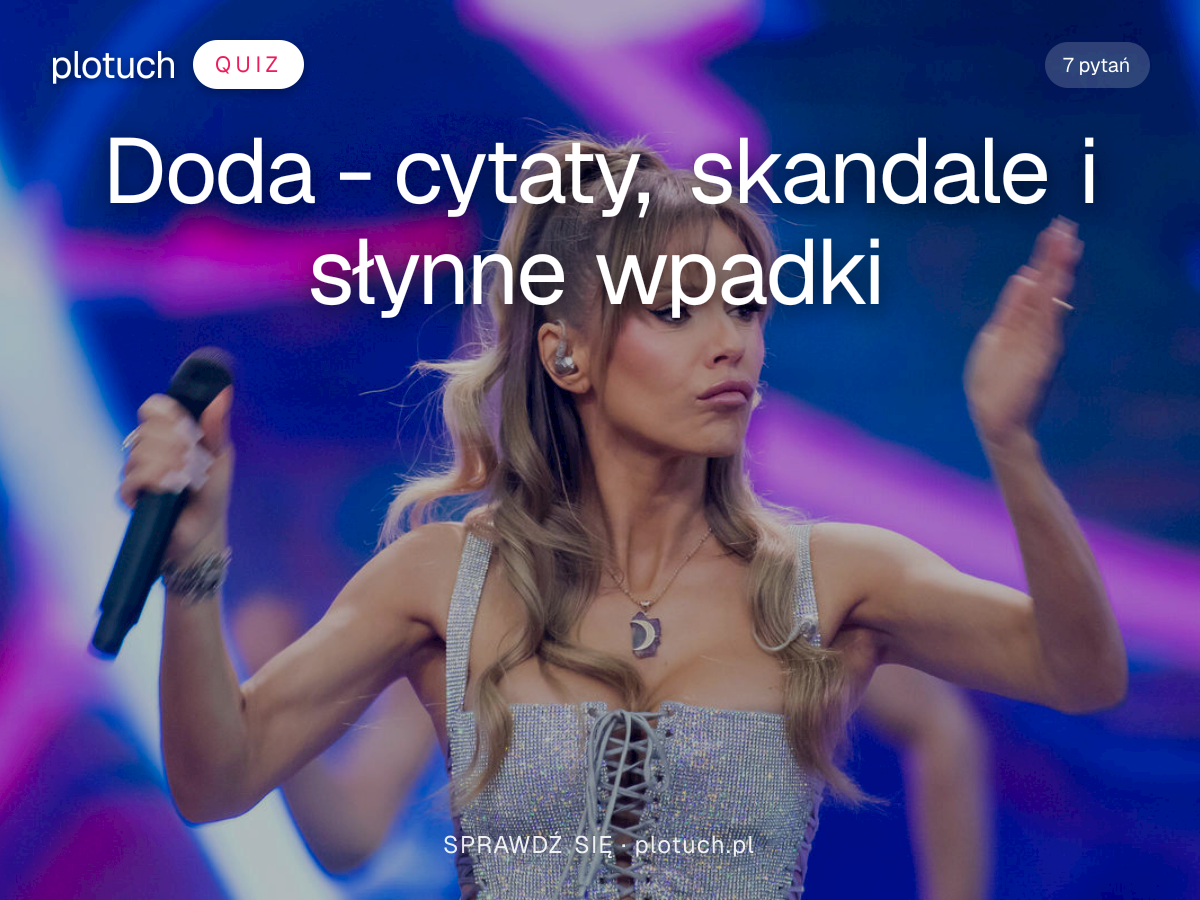Quiz: Doda - cytaty, skandale i słynne wpadki