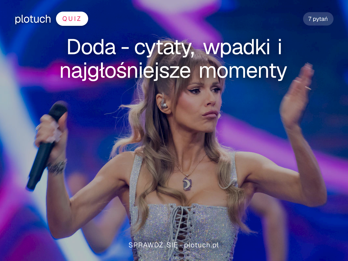 Quiz: Doda - cytaty, wpadki i najgłośniejsze momenty
