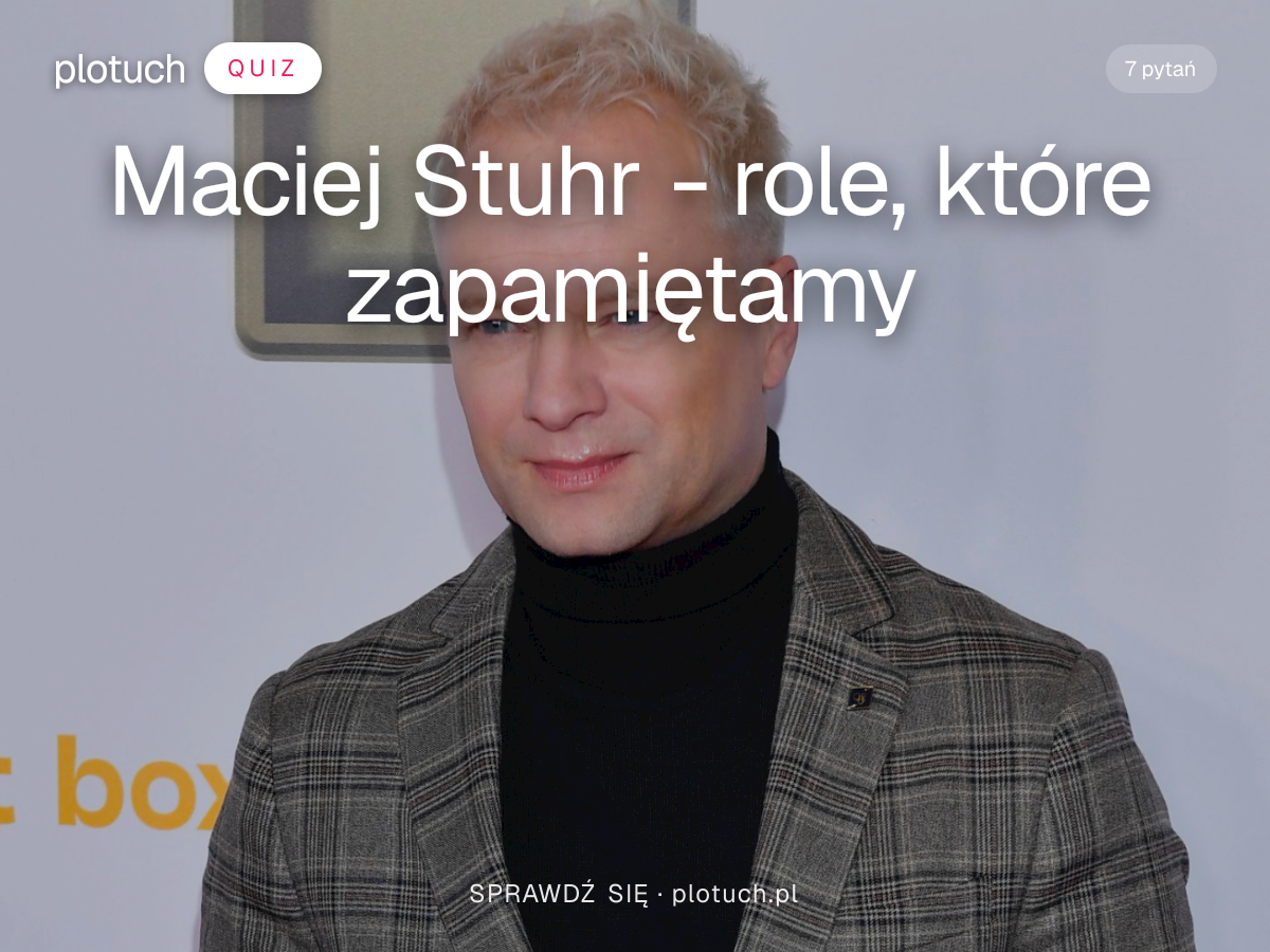 Maciej Stuhr - role, które zapamiętamy