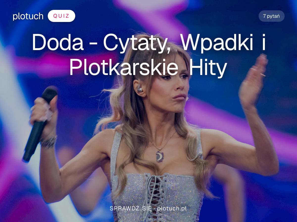Quiz: Doda - Cytaty, Wpadki i Plotkarskie Hity