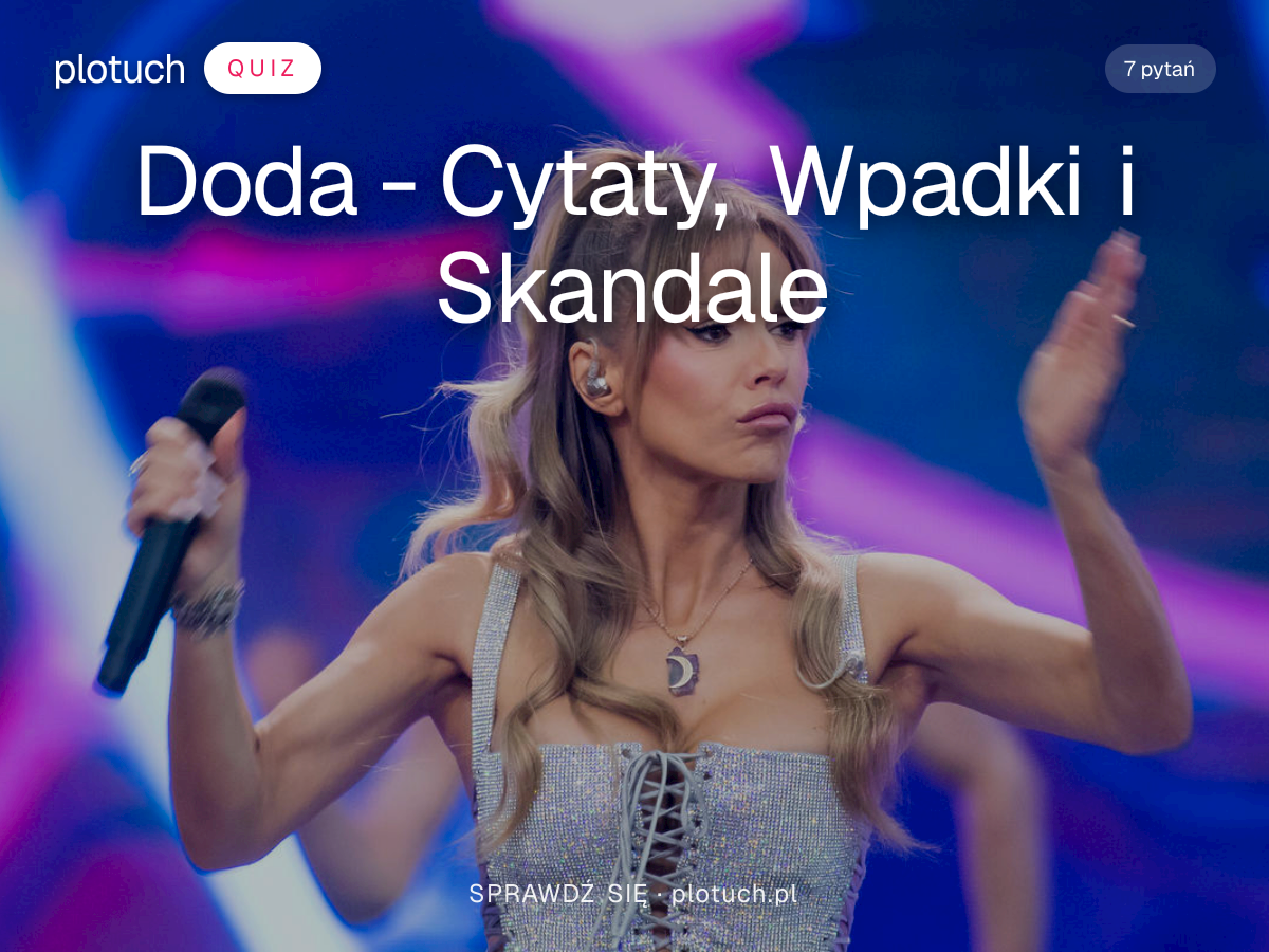 Quiz: Doda - Cytaty, Wpadki i Skandale