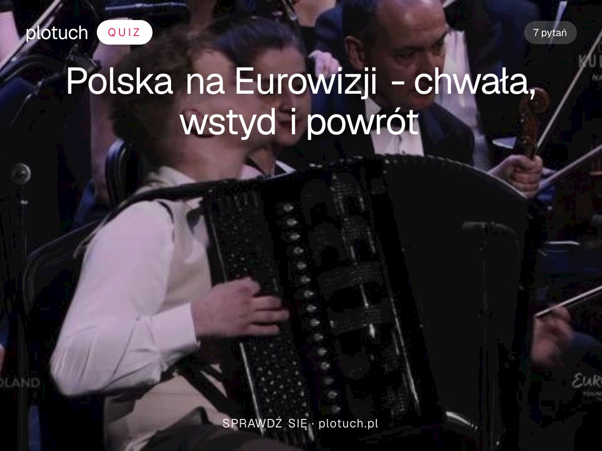 Quiz: Polska na Eurowizji - chwała, wstyd i powrót