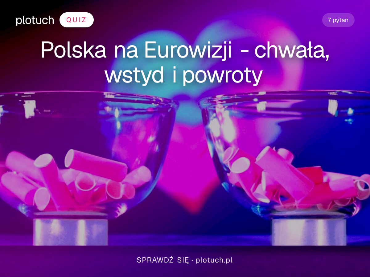 Quiz: Polska na Eurowizji - chwała, wstyd i powroty