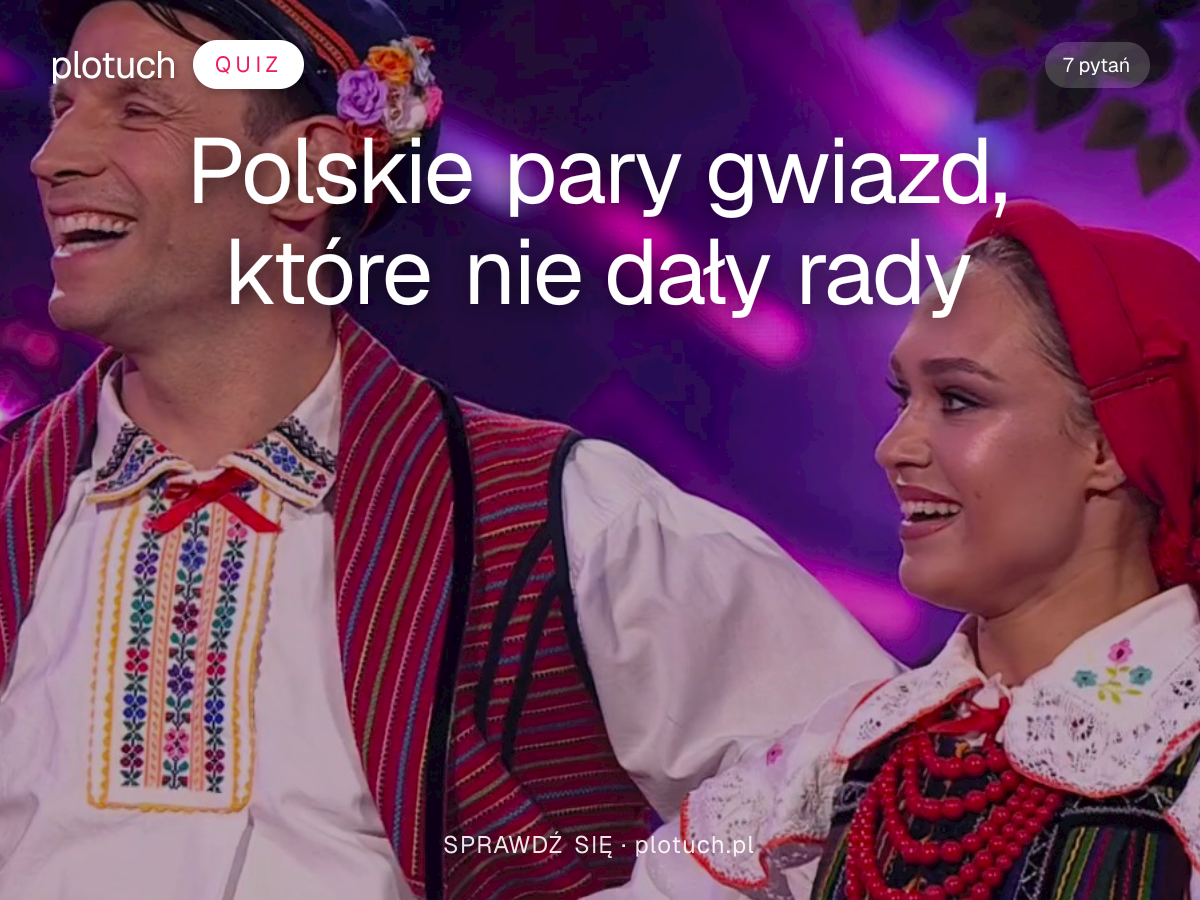 Quiz: Polskie pary gwiazd, które nie dały rady