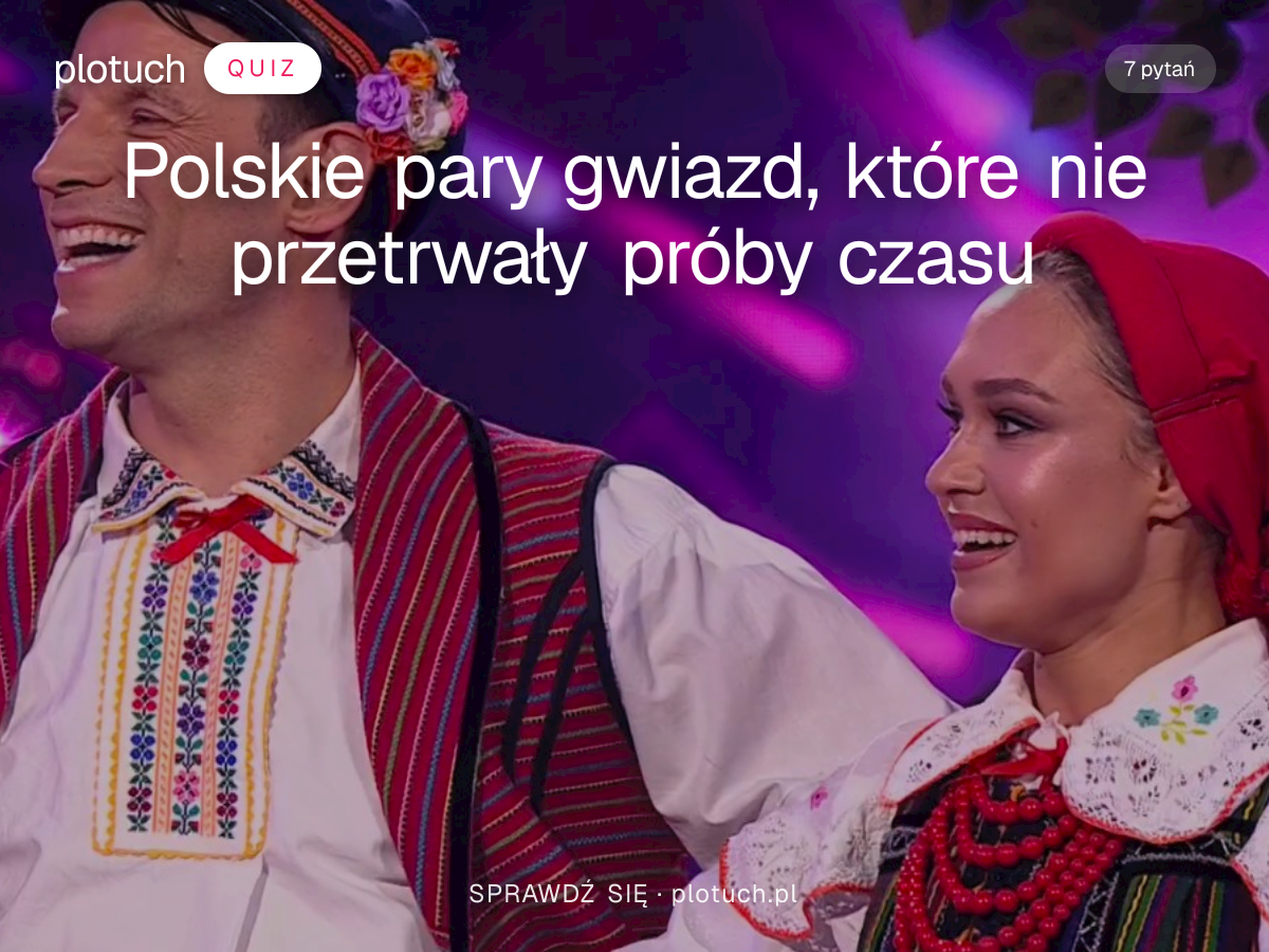Quiz: Polskie pary gwiazd, które nie przetrwały próby czasu