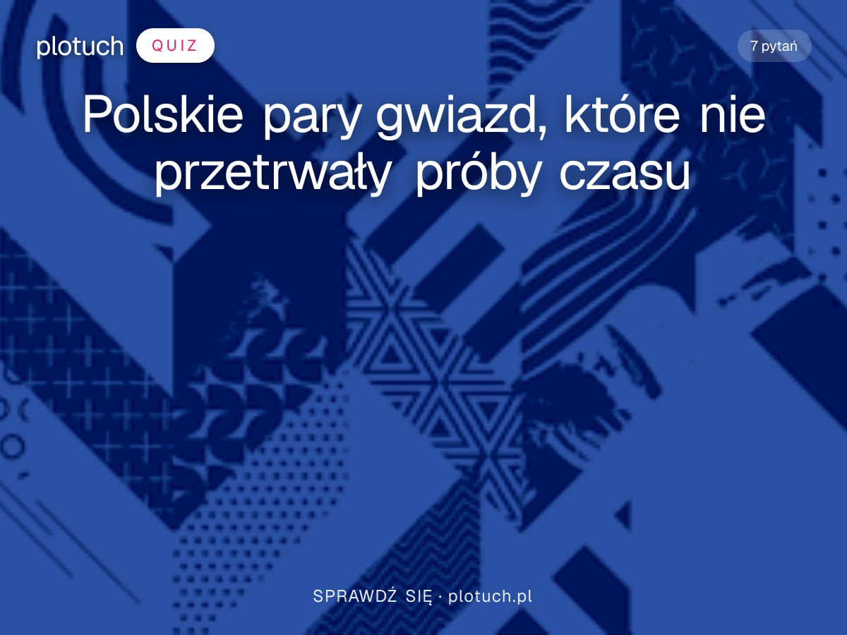 Quiz: Polskie pary gwiazd, które nie przetrwały próby czasu